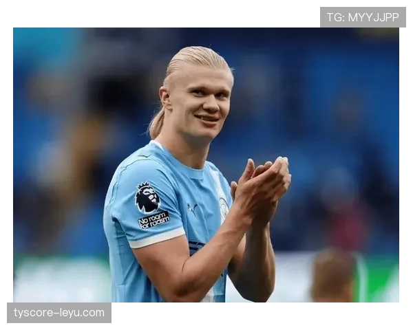 哈兰德空翻庆祝引爆全场，持续强势表现彰显顶级竞争力